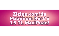 Zizigo.com'da Maximum Kart'a 15 TL MaxiPuan Hediye!