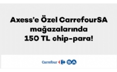 CarrefourSA'da Axess'lilere 150 TL Chip-Para Hediye