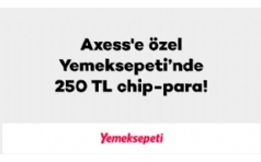 Yemeksepeti'nde Axess'lilere 250 TL ChipPara Hediye