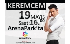 19 May�s'ta Keremcem ArenaPark'ta