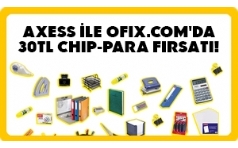 Ofix.com'da Axess ile Alverilerde 30 TL Chippara Hediye!